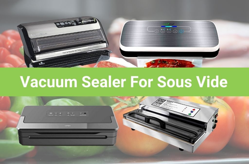 vacuum sealer for sous vide